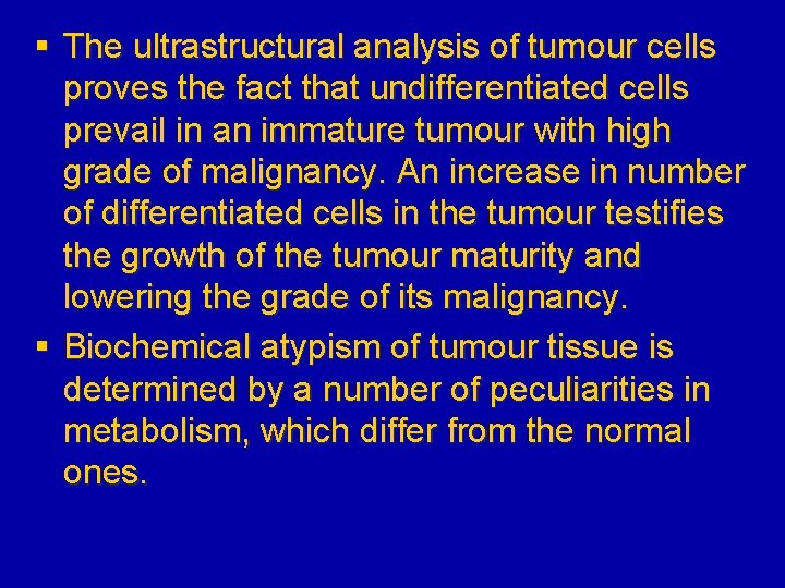 § The ultrastructural analysis of tumour cells proves the fact that undifferentiated cells prevail