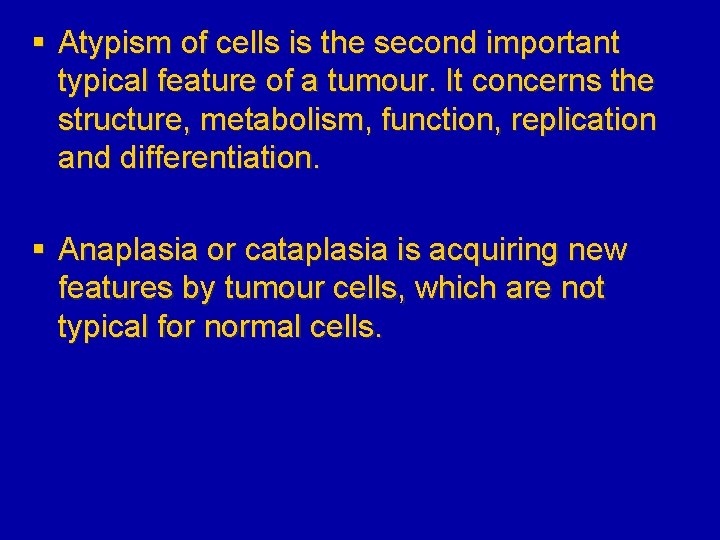 § Atypism of cells is the second important typical feature of a tumour. It