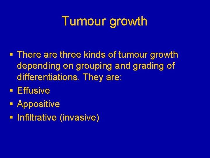 Tumour growth § There are three kinds of tumour growth depending on grouping and
