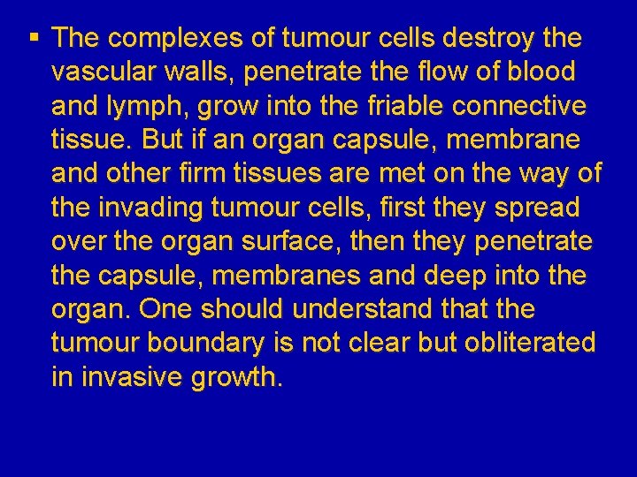 § The complexes of tumour cells destroy the vascular walls, penetrate the flow of