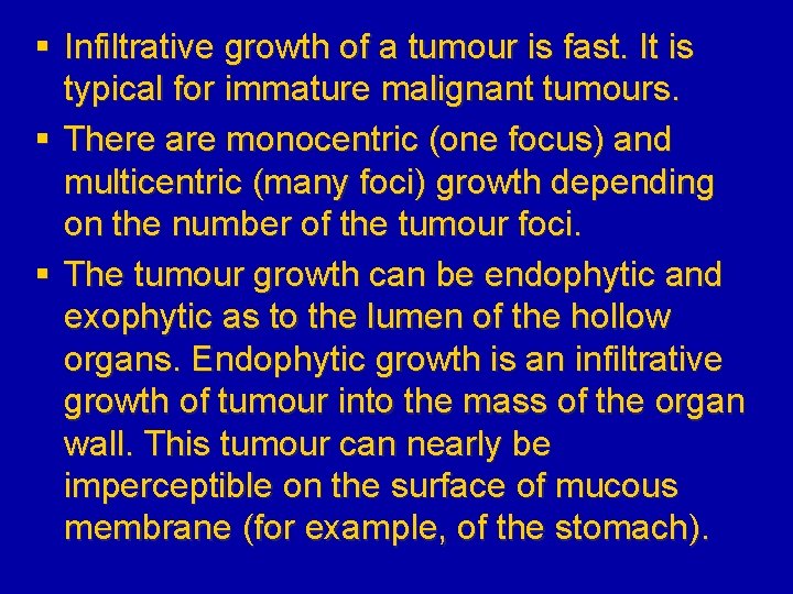 § Infiltrative growth of a tumour is fast. It is typical for immature malignant