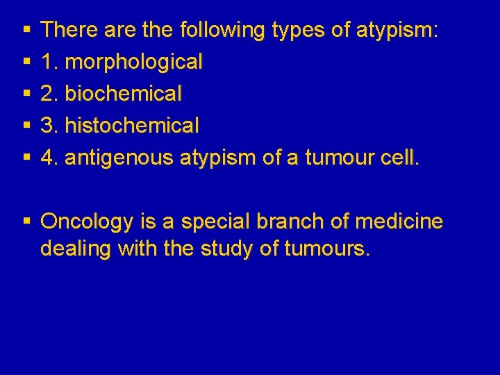 § § § There are the following types of atypism: 1. morphological 2. biochemical
