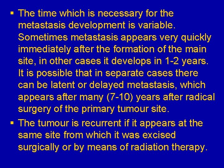 § The time which is necessary for the metastasis development is variable. Sometimes metastasis