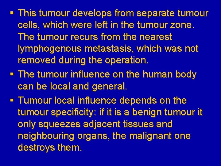 § This tumour develops from separate tumour cells, which were left in the tumour