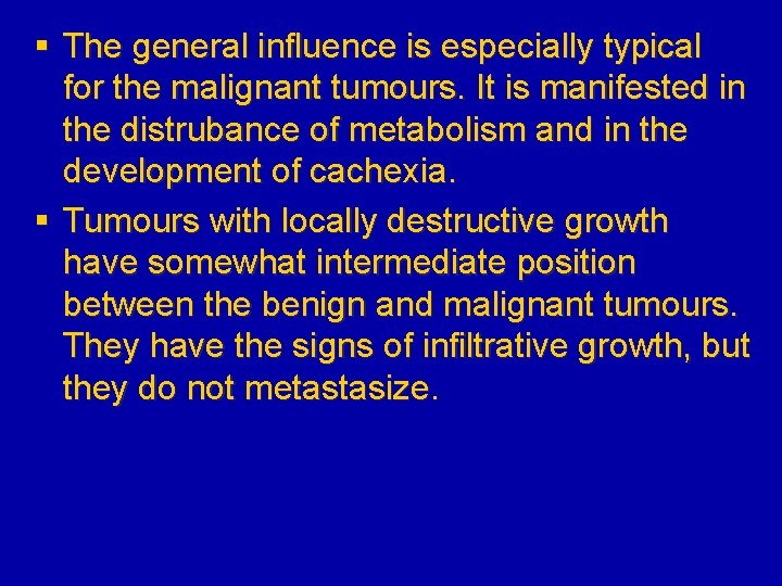 § The general influence is especially typical for the malignant tumours. It is manifested