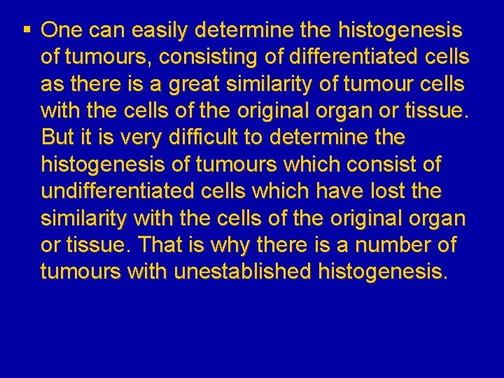§ One can easily determine the histogenesis of tumours, consisting of differentiated cells as