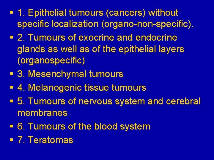 § 1. Epithelial tumours (cancers) without specific localization (organo-non-specific). § 2. Tumours of exocrine
