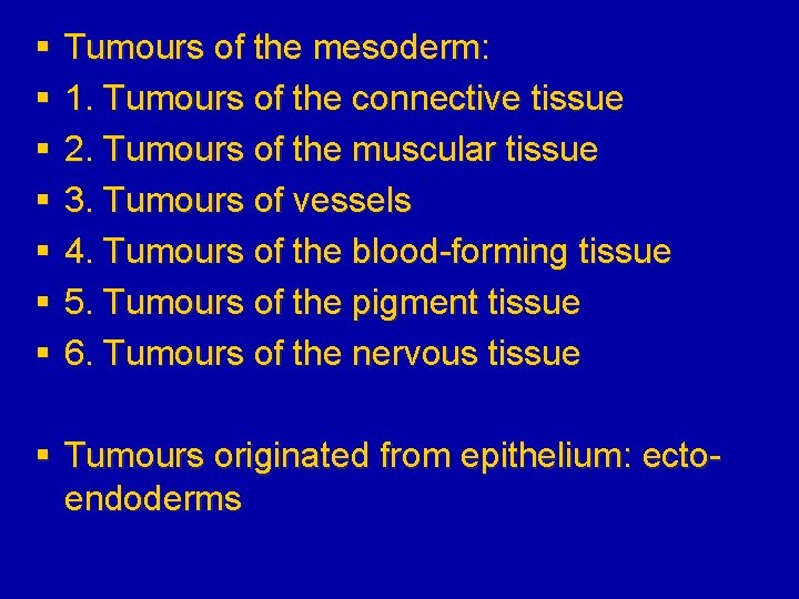 § § § § Tumours of the mesoderm: 1. Tumours of the connective tissue