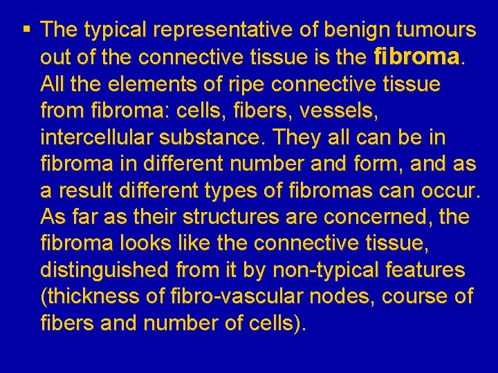 § The typical representative of benign tumours out of the connective tissue is the