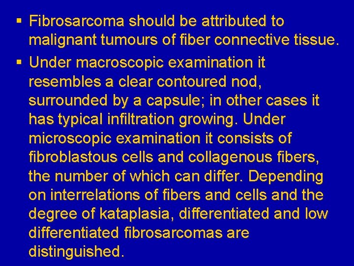 § Fibrosarcoma should be attributed to malignant tumours of fiber connective tissue. § Under