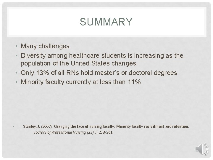 SUMMARY • Many challenges • Diversity among healthcare students is increasing as the population