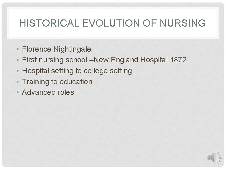 HISTORICAL EVOLUTION OF NURSING • • • Florence Nightingale First nursing school –New England