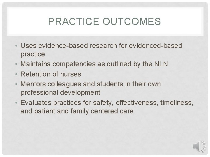 PRACTICE OUTCOMES • Uses evidence-based research for evidenced-based practice • Maintains competencies as outlined