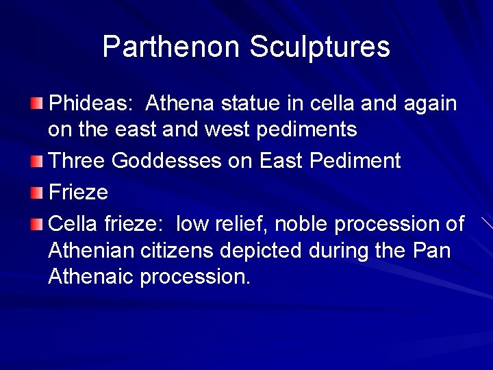 Parthenon Sculptures Phideas: Athena statue in cella and again on the east and west