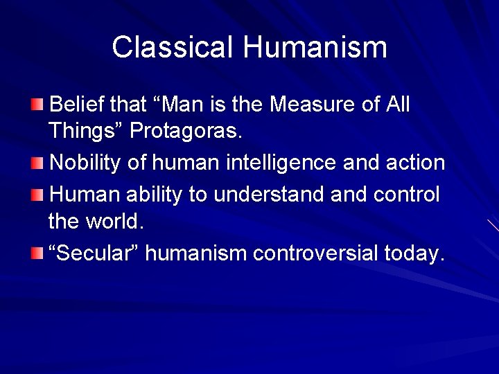 Classical Humanism Belief that “Man is the Measure of All Things” Protagoras. Nobility of