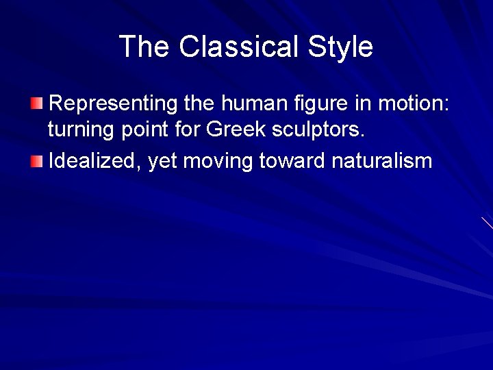 The Classical Style Representing the human figure in motion: turning point for Greek sculptors.