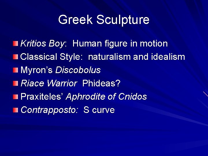 Greek Sculpture Kritios Boy: Human figure in motion Classical Style: naturalism and idealism Myron’s