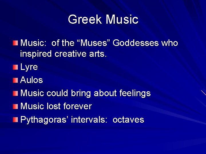 Greek Music: of the “Muses” Goddesses who inspired creative arts. Lyre Aulos Music could