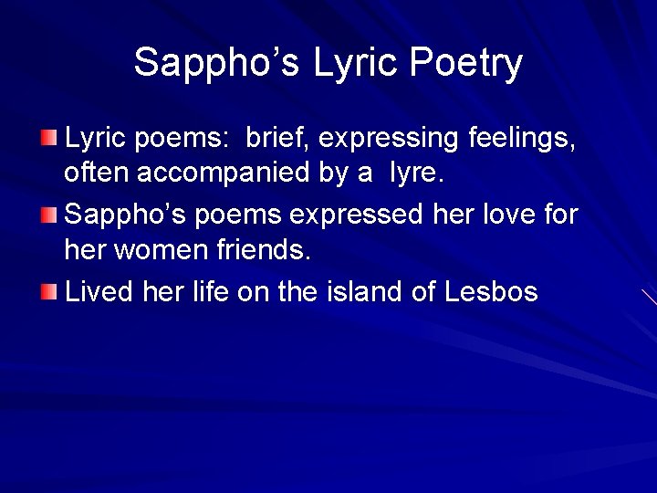 Sappho’s Lyric Poetry Lyric poems: brief, expressing feelings, often accompanied by a lyre. Sappho’s