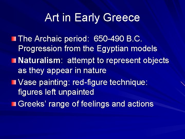 Art in Early Greece The Archaic period: 650 -490 B. C. Progression from the