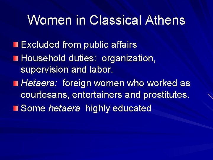 Women in Classical Athens Excluded from public affairs Household duties: organization, supervision and labor.