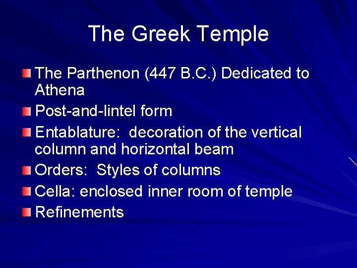 The Greek Temple The Parthenon (447 B. C. ) Dedicated to Athena Post-and-lintel form