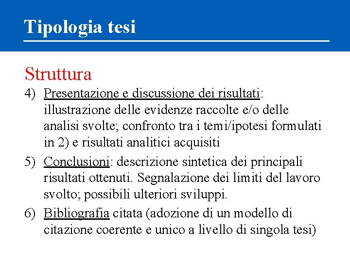 Tipologia tesi Struttura 4) Presentazione e discussione dei risultati: illustrazione delle evidenze raccolte e/o