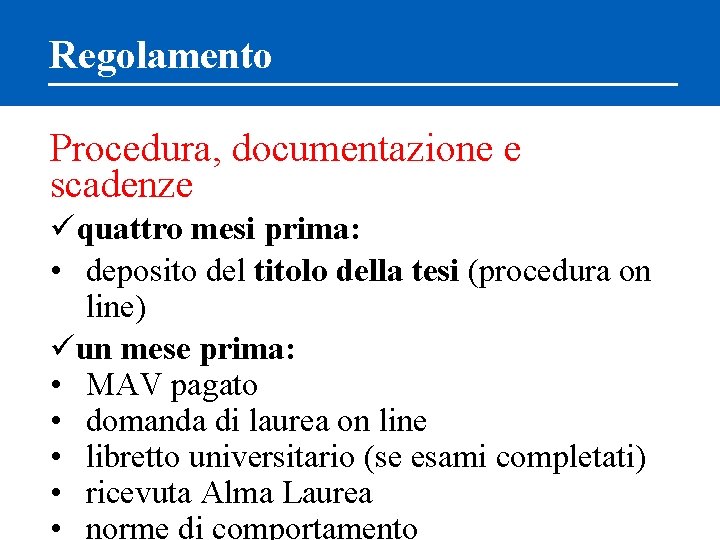 Regolamento Procedura, documentazione e scadenze üquattro mesi prima: • deposito del titolo della tesi