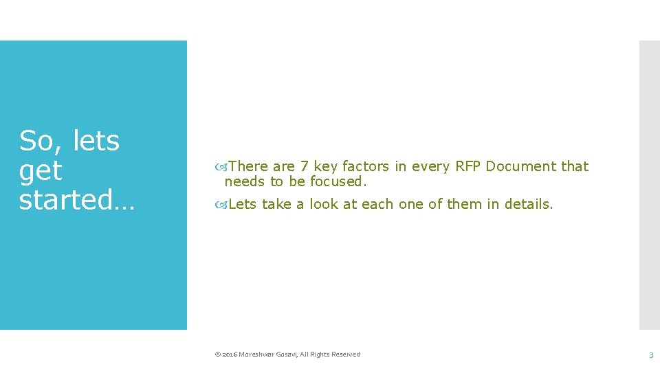 So, lets get started… There are 7 key factors in every RFP Document that