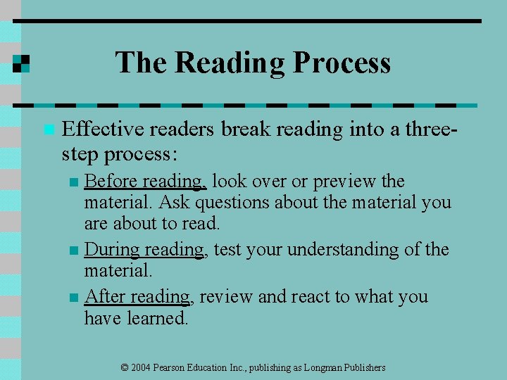 The Reading Process n Effective readers break reading into a threestep process: Before reading,