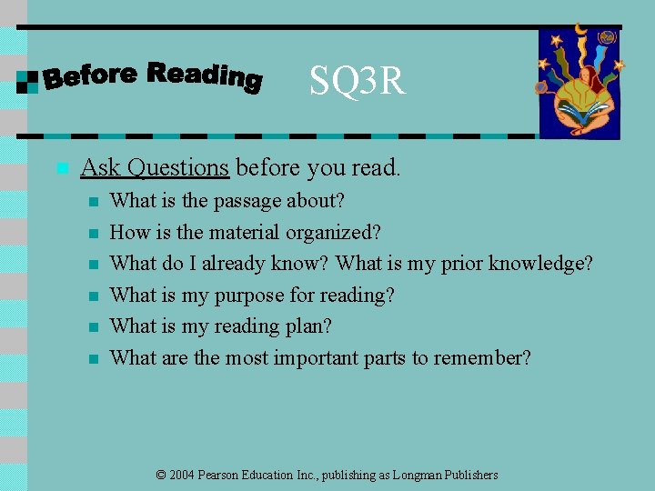 SQ 3 R n Ask Questions before you read. n n n What is