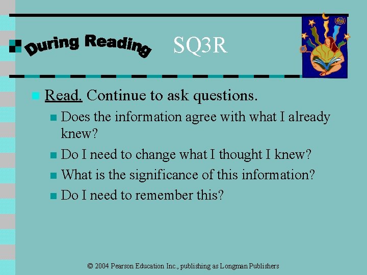 SQ 3 R n Read. Continue to ask questions. Does the information agree with