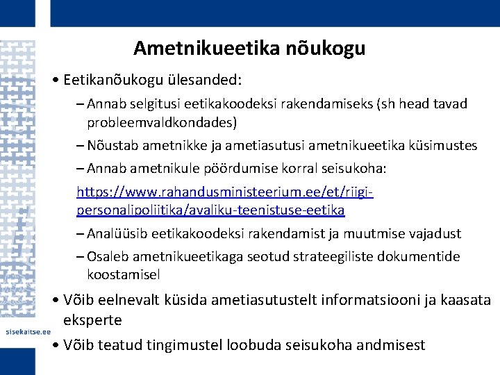 Ametnikueetika nõukogu • Eetikanõukogu ülesanded: – Annab selgitusi eetikakoodeksi rakendamiseks (sh head tavad probleemvaldkondades)