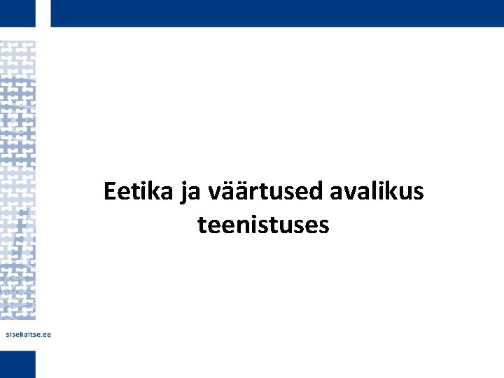 Eetika ja väärtused avalikus teenistuses 