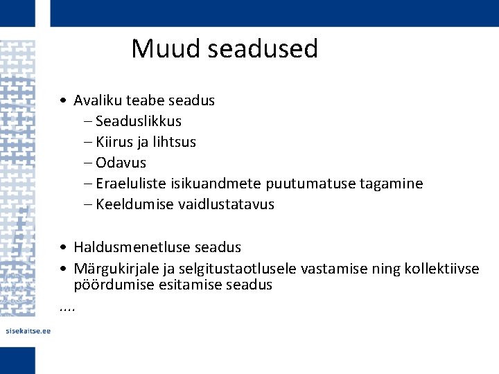 Muud seadused • Avaliku teabe seadus – Seaduslikkus – Kiirus ja lihtsus – Odavus