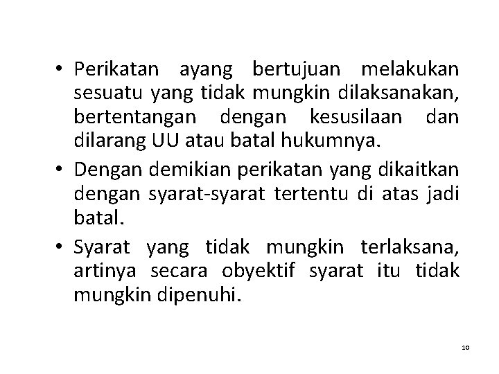  • Perikatan ayang bertujuan melakukan sesuatu yang tidak mungkin dilaksanakan, bertentangan dengan kesusilaan