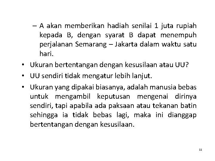 – A akan memberikan hadiah senilai 1 juta rupiah kepada B, dengan syarat B