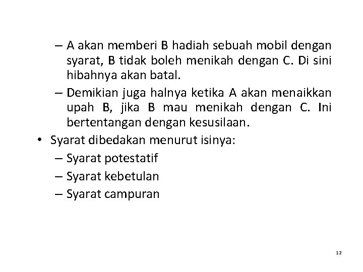 – A akan memberi B hadiah sebuah mobil dengan syarat, B tidak boleh menikah