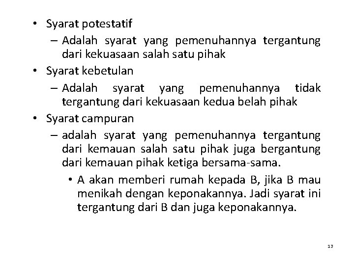  • Syarat potestatif – Adalah syarat yang pemenuhannya tergantung dari kekuasaan salah satu