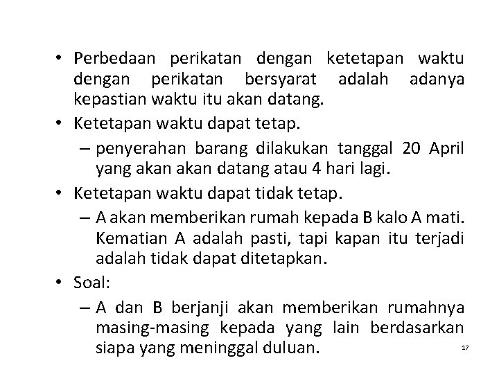  • Perbedaan perikatan dengan ketetapan waktu dengan perikatan bersyarat adalah adanya kepastian waktu