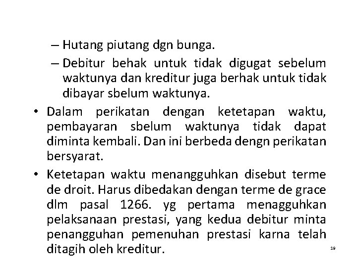 – Hutang piutang dgn bunga. – Debitur behak untuk tidak digugat sebelum waktunya dan