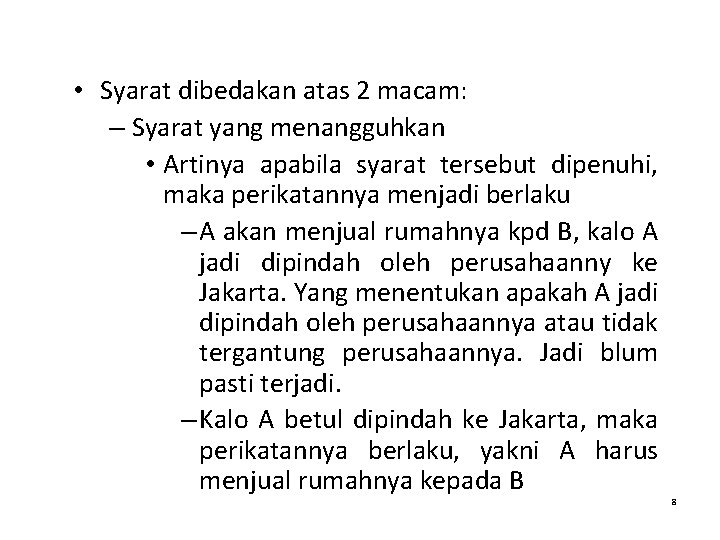  • Syarat dibedakan atas 2 macam: – Syarat yang menangguhkan • Artinya apabila