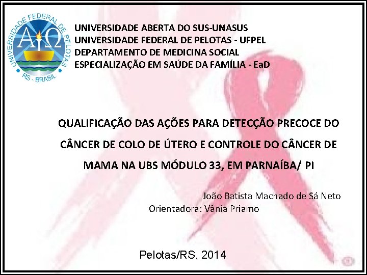 UNIVERSIDADE ABERTA DO SUS-UNASUS UNIVERSIDADE FEDERAL DE PELOTAS - UFPEL DEPARTAMENTO DE MEDICINA SOCIAL