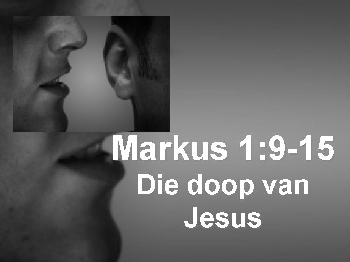 Markus 1: 9 -15 Die doop van Jesus 