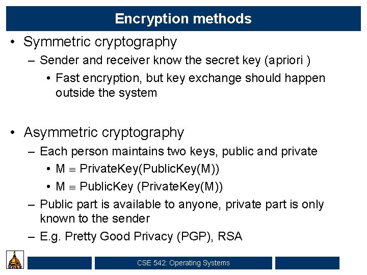 Encryption methods • Symmetric cryptography – Sender and receiver know the secret key (apriori