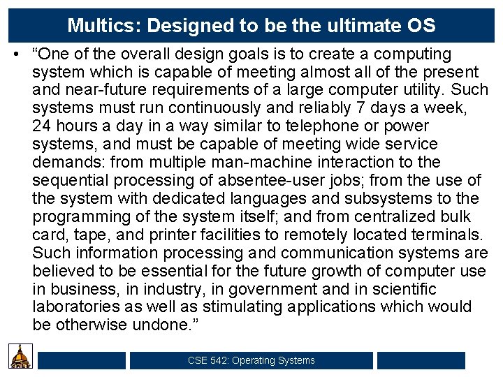 Multics: Designed to be the ultimate OS • “One of the overall design goals