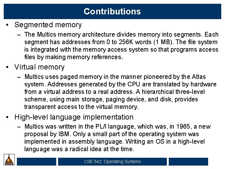 Contributions • Segmented memory – The Multics memory architecture divides memory into segments. Each