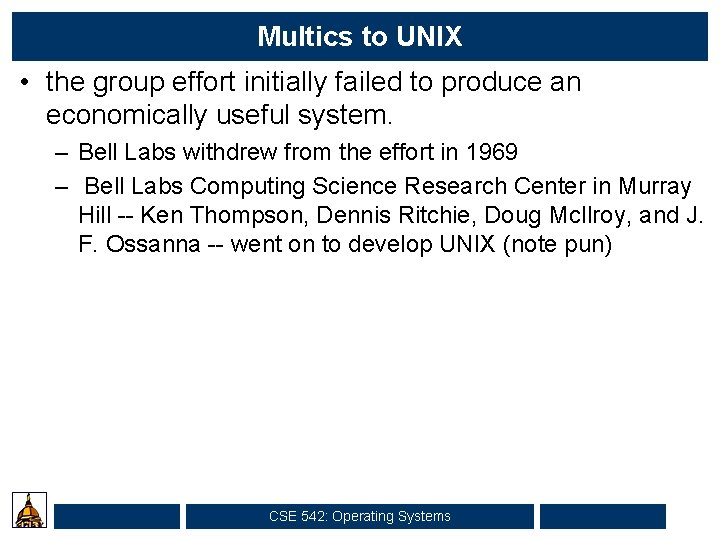 Multics to UNIX • the group effort initially failed to produce an economically useful