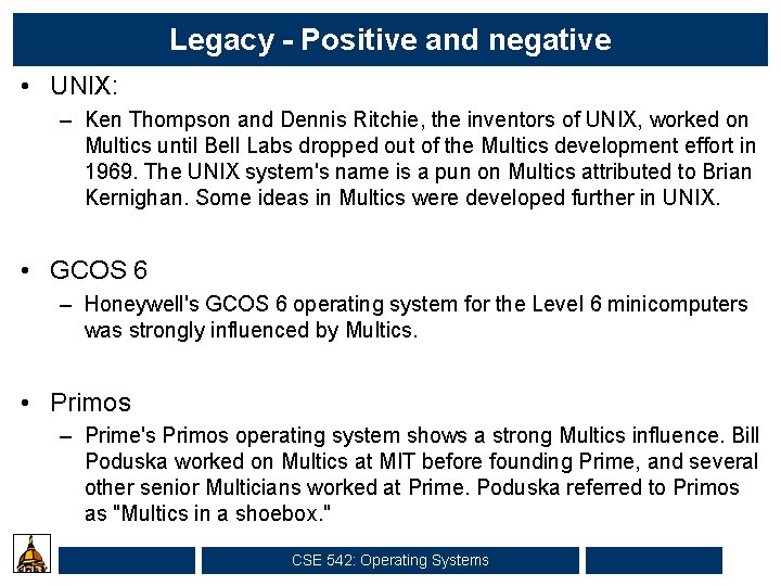 Legacy - Positive and negative • UNIX: – Ken Thompson and Dennis Ritchie, the