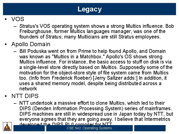 Legacy • VOS – Stratus's VOS operating system shows a strong Multics influence. Bob